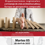 Conferencia: “Organizaciones regionales y el manejo de crisis en América Latina y Europa en perspectiva comparada”.